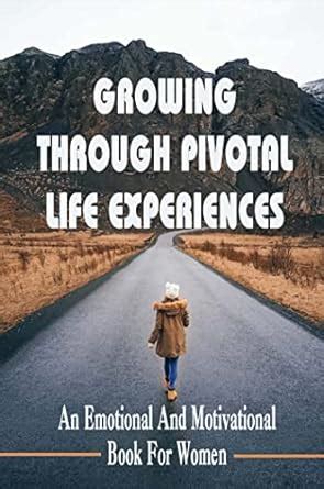 Growing Through Pivotal Life Experiences: An Emotional And Motivational ...