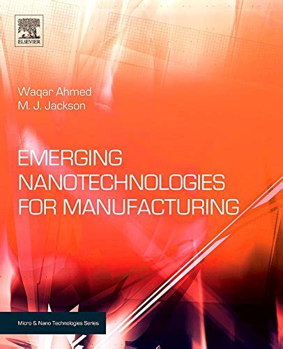 Buy Emerging Nanotechnologies for Manufacturing (Micro & Nano ...