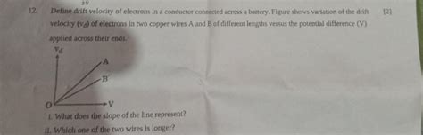 Define drift velocity of electrons in a conductor connected across a batt..