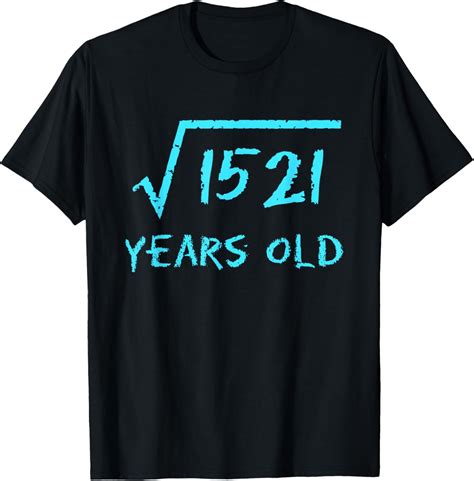Square Root 1521 39th Birthday 39 Years Old Math Funny Man T-Shirt100 ...