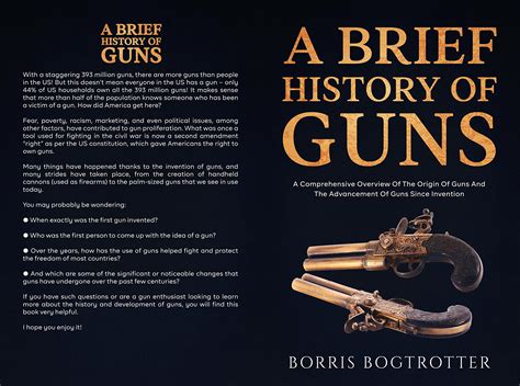 A Brief History Of Guns: A comperhensive Overview Of the Origin of Guns and the Advancement of ...