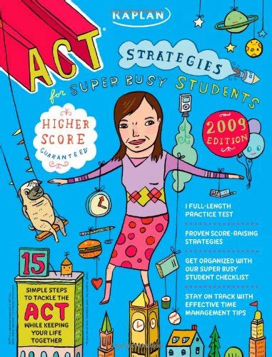 Kaplan ACT Strategies for Super Busy Students 2009 Edition: 15 Simple ...