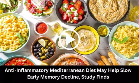 Anti-Inflammatory Mediterranean Diet May Help Slow Early Memory Decline ...