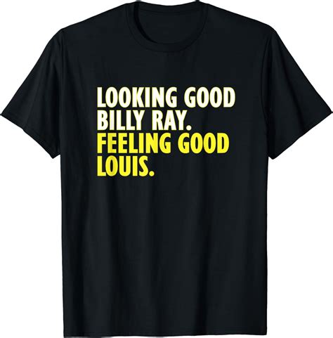 Looking Good Billy Ray feeling good Louis tshirt - Walmart.com