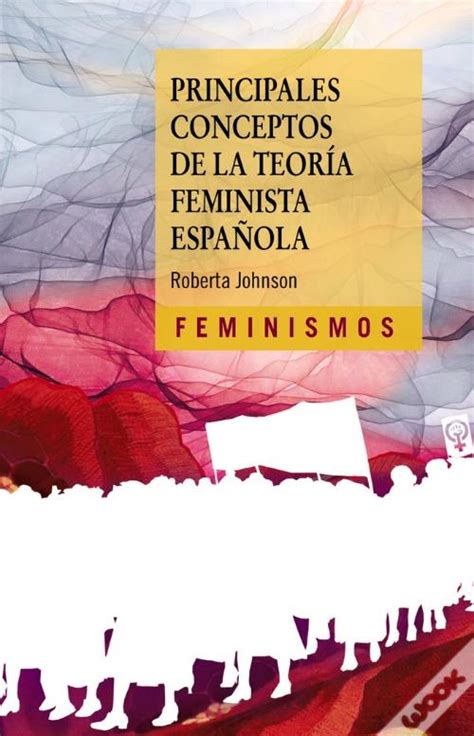 Principales Conceptos De La Teoria Feminista Española de Roberta ...
