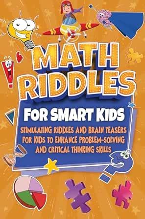 Math Riddles For Smart Kids: Stimulating Riddles and Brain Teasers for ...
