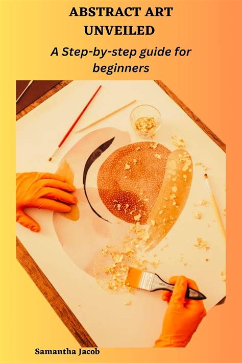 ABSTRACT ART UNVEILED : A Step-by-step guide for beginners eBook ...