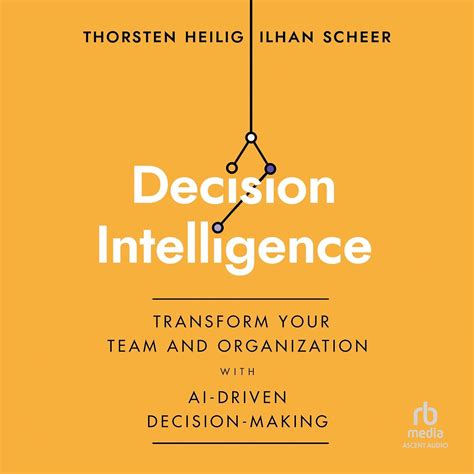 Decision Intelligence: Transform Your Team and Organization with AI ...