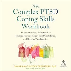 The Complex PTSD Coping Skills Workbook: An Evidence-Based Approach to ...