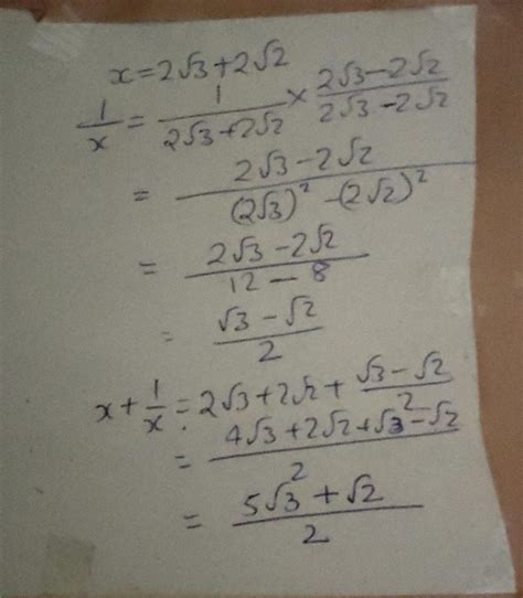If x = 2 root 3 + 2 root 2 , find (x+1/x) - Brainly.in