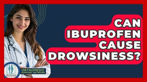 Can Ibuprofen Cause Drowsiness? - Orthopedic Support Network - YouTube