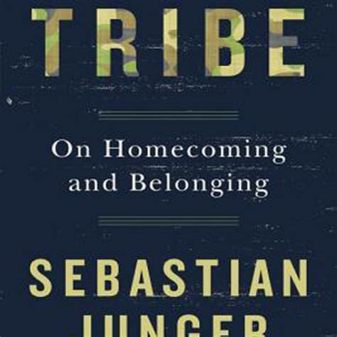 Tribe-On-Homecoming-and-Belong-Sebastian-Junger-1024x1024 - North ...