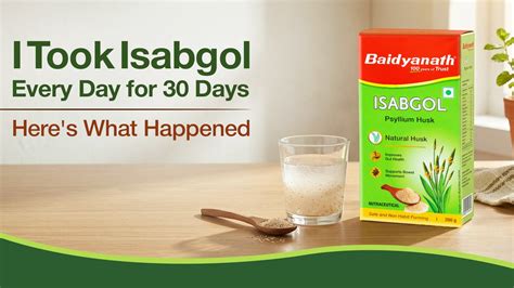 Isabgol for 30 Days: Benefits, Side Effects & Results for Digestion ...