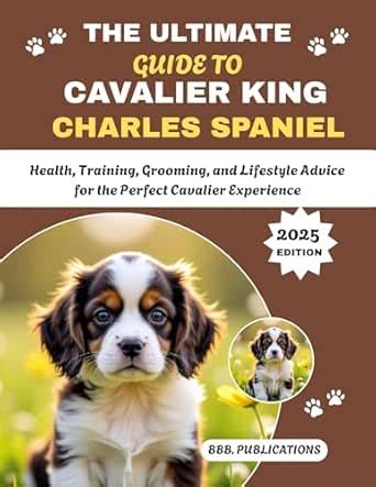 THE ULTIMATE GUIDE TO CAVALIER KING CHARLES SPANIEL: Health, Training ...