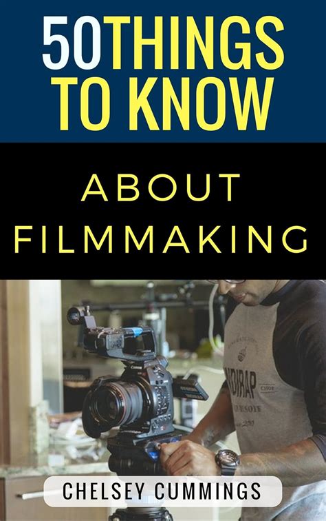 50 Things to Know About Independent Filmmaking (50 Things to Know ...