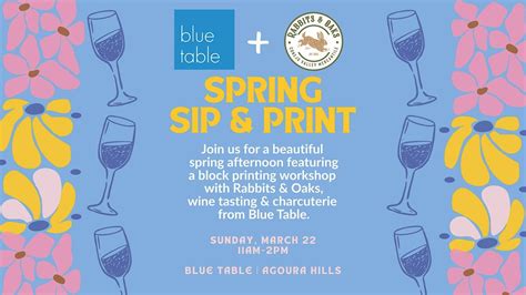 Spring Sip & Print at Blue Table, Blue Table, Agoura Hills, 22 March ...