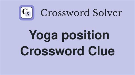 Yoga position - Crossword Clue Answers - Crossword Solver