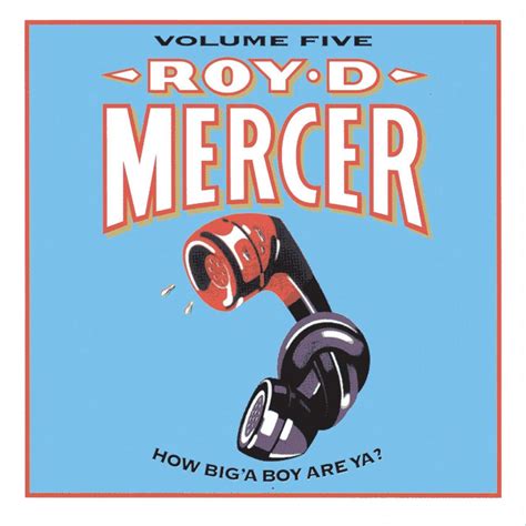 ‎How Big'a Boy Are Ya?, Vol. 5 by Roy D. Mercer on Apple Music