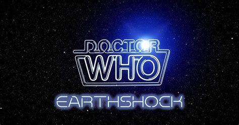 DOCTOR WHO: EARTH SHOCK - A TV on the Big Screen presentation, Star and ...