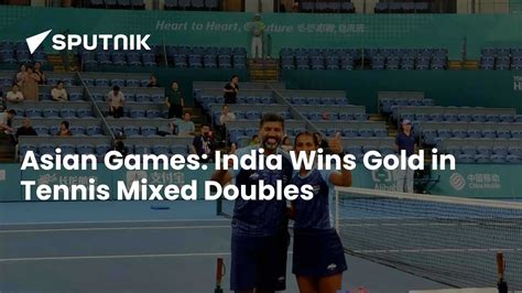 Asian Games: India Wins Gold in Tennis Mixed Doubles