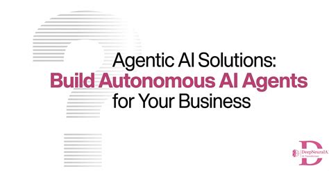 Agentic AI Solutions | Build Autonomous AI Agents for Your Business ...