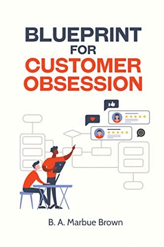 Blueprint for Customer Obsession eBook : Brown, B. A. Marbue: Amazon.in ...