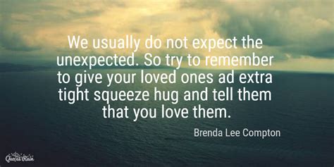 hug your loved ones a little tighter quotes
