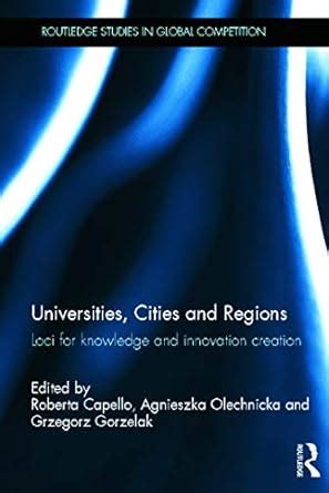 Buy Universities, Cities and Regions: Loci for Knowledge and Innovation ...