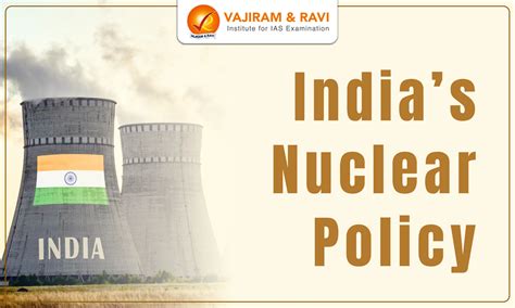 India’s Nuclear Policy and Nuclear Programmes, UPSC Notes