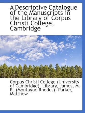 A Descriptive Catalogue of the Manuscripts in the Library of Corpus ...