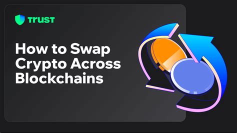 How to Swap Crypto Across Blockchains | Trust