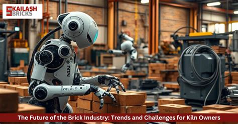 The Future of the Brick Industry: Trends and Challenges for Kiln Owners ...