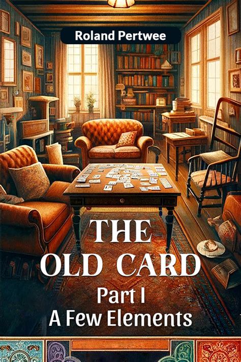 Buy The Old Card Part I A Few Elements book by Roland Pertwee