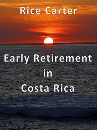 Early Retirement in Costa Rica eBook : Carter, Rice: Amazon.in: Kindle ...