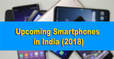 Smartphones To Look Forward In 2018, In India: Samsung Galaxy S9, Nokia ...