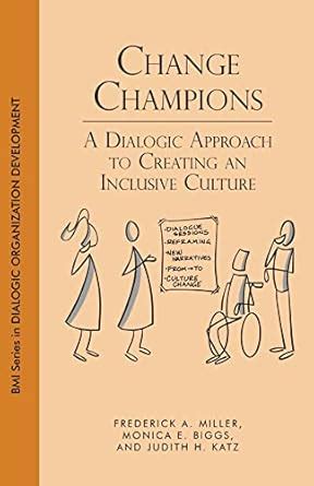 Change Champions: A Dialogic Approach to Creating an Inclusive Culture ...