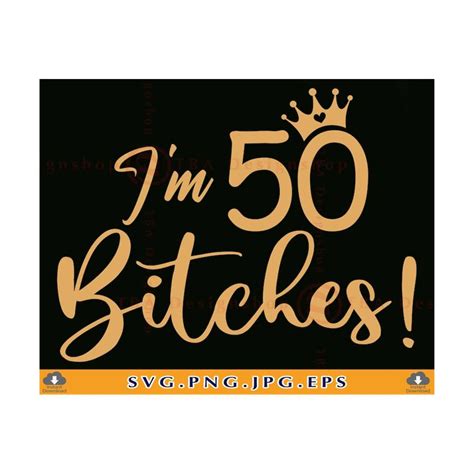 I'm 50 Bitches Svg, 50th Birthday SVG, 50th Birthday Gift Fo | Inspire ...