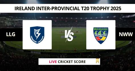 LLG vs NWW Live Score, Scorecard, Ball by Ball Update | Ireland Inter ...
