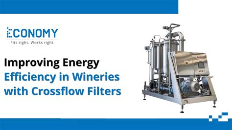 Improving Energy Efficiency in Wineries with Crossflow Filters