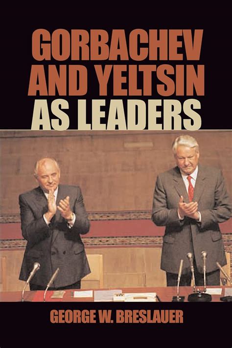 Gorbachev and Yeltsin as Leaders eBook : Breslauer, George W.: Amazon ...
