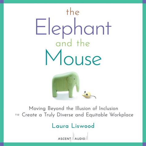 The Elephant and the Mouse: Moving Beyond the Illusion of Inclusion to ...