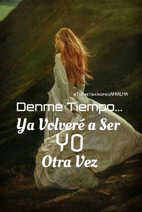 “Denme Tiempo... ya Volveré a Ser YO otra Vez.” | Lunes motivador ...