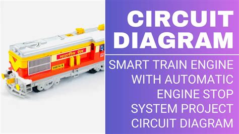 Smart Train Engine with Automatic Engine Stop System Project Circuit D ...