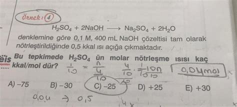 örnek: H2SO4 + 2NaOH -→ Na2SO4 + 2H2O denklemine göre ... - Kimya