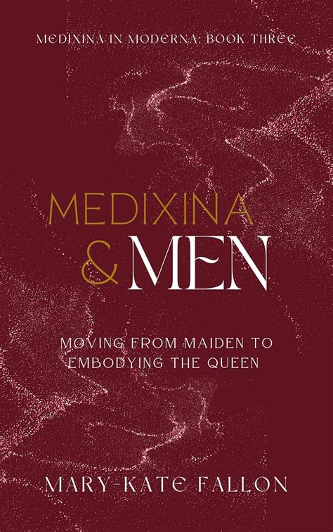 Medixina & Men: Moving from Maiden to Embodying the Queen (Medixina in ...