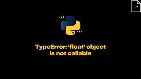 Image result for Float' Object Is Not Callable