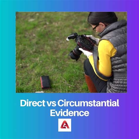Direct vs Circumstantial Evidence: Difference and Comparison