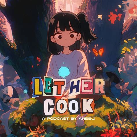 let her cook podcast. (@lethercookpodcast) • Instagram photos and videos