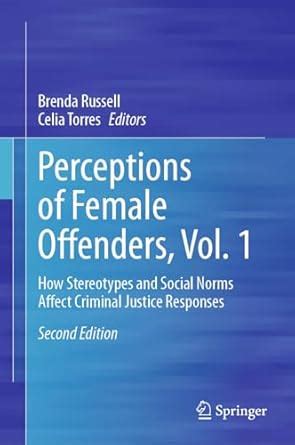 Perceptions of Female Offenders, Vol. 1: How Stereotypes and Social ...