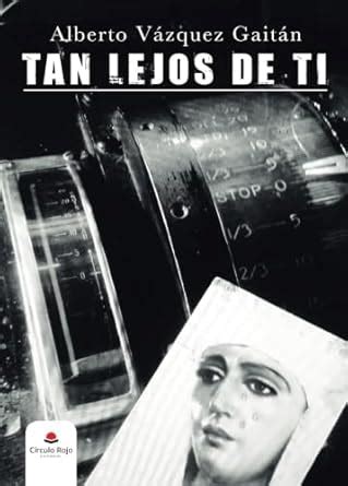 Tan lejos de ti (Spanish Edition) : Vázquez Gaitán, Alberto: Amazon.in ...